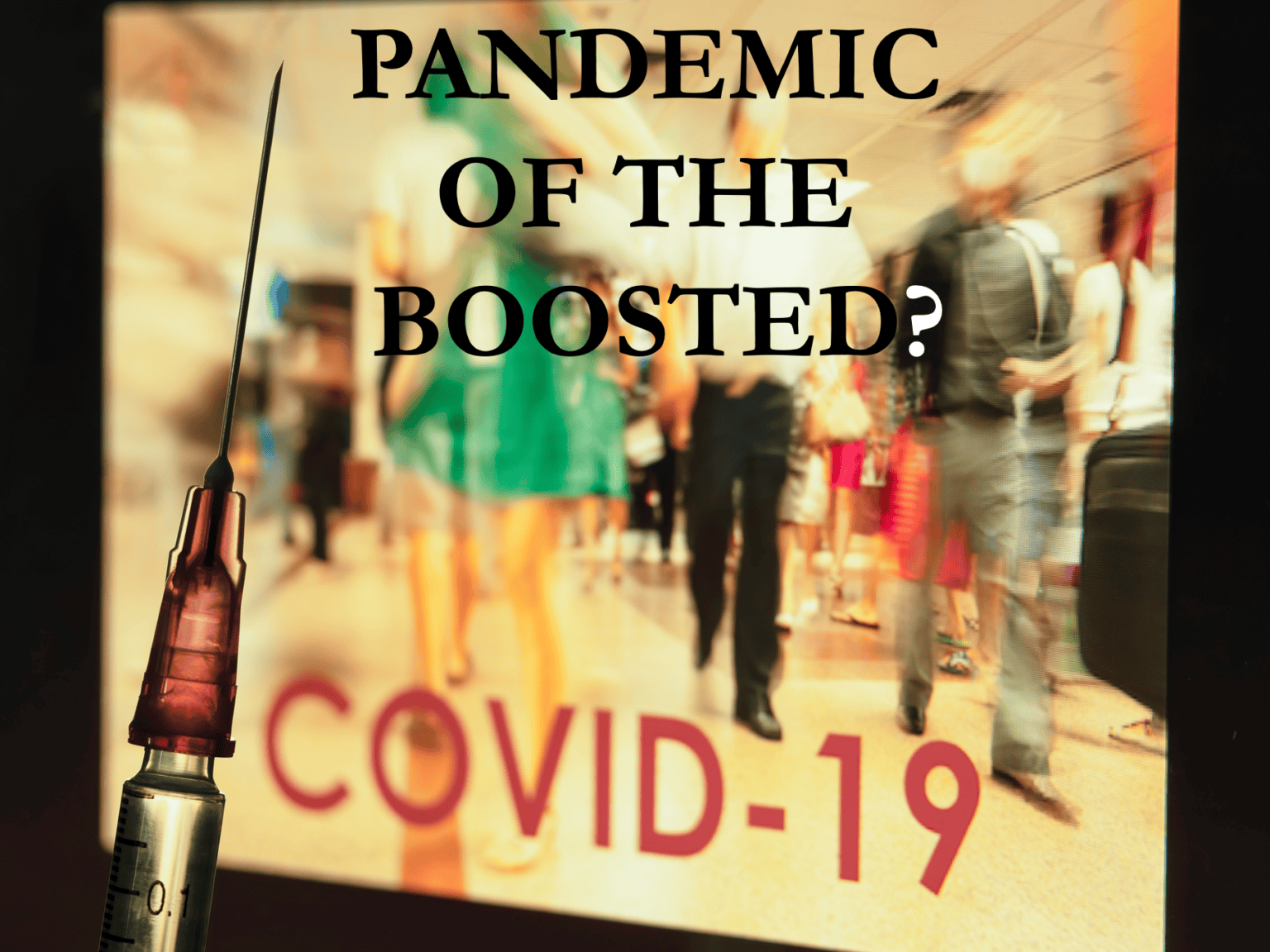 Why it’s fast becoming a ‘pandemic of the boosted’ 669b58761580d.png