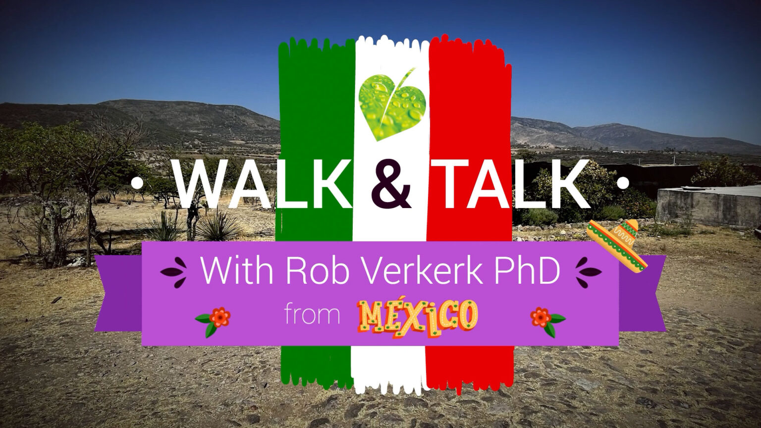Rob Verkerk PhD’s Walk & Talk from Mexico 69723060e8595.jpeg