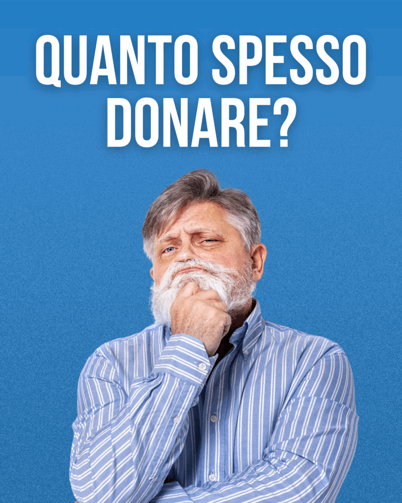 Quanto spesso donare?