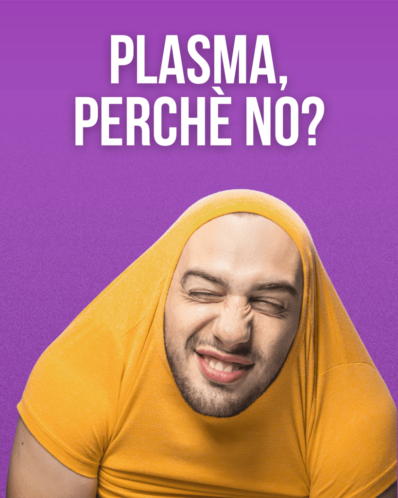 Plasma, Perché no?
