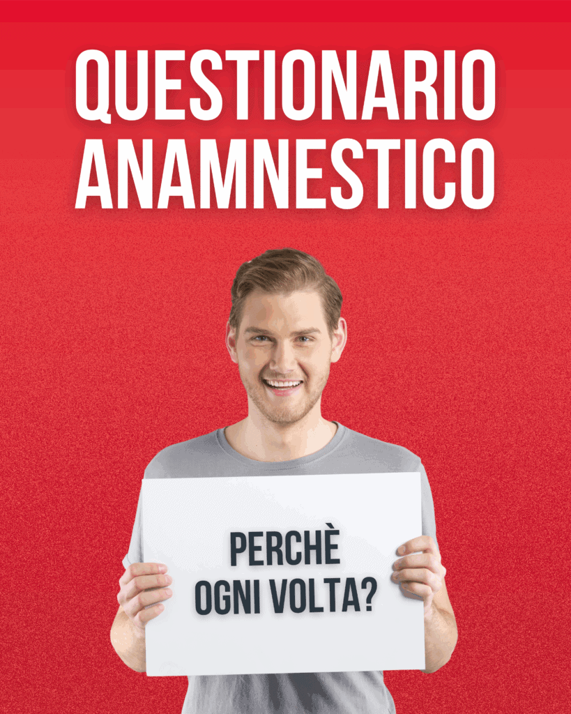 Questionario anamnestico: perché ogni volta?