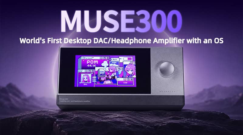 MUSE300 World's First Desktop DAC/Headphone Amplifier with an OS introduced
