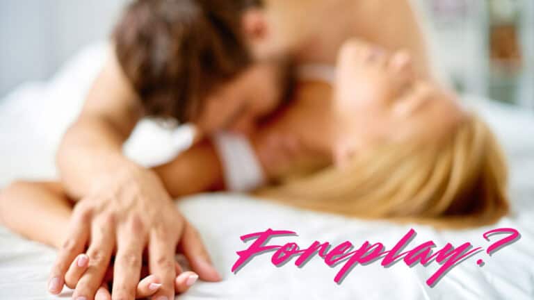 Foreplay: More Than Just Kissing and Cuddling