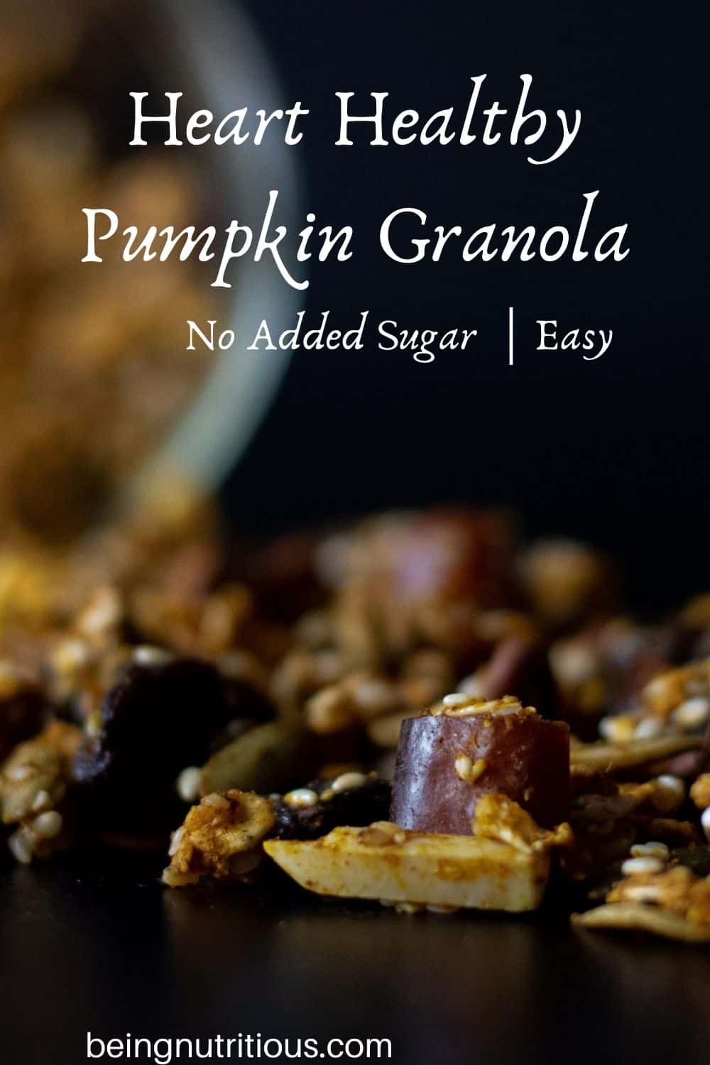 Close up of pumpkin granola with text overlay: Heart Healthy Pumpkin Granola, no added sugar, easy.