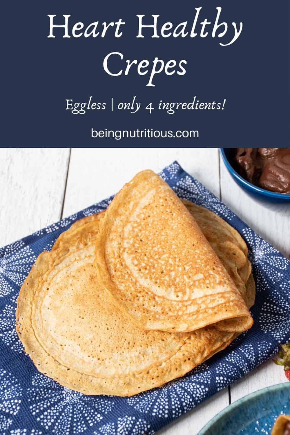 Pile of crepes made from chickpea flour on a blue napkin. Text overlay: Heart Healthy Crepes; Eggless, only 4 ingredients!