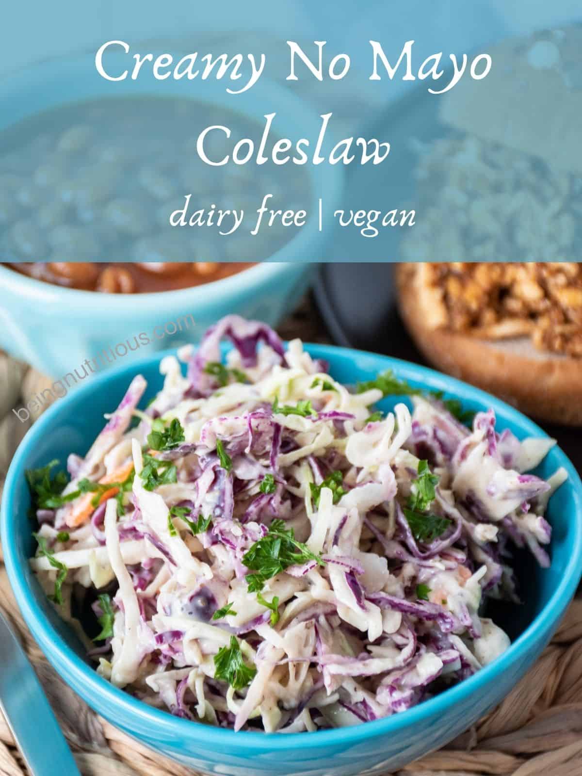 Small bowl of coleslaw. Text overlay: Creamy No Mayo Coleslaw; dairy free, vegan.