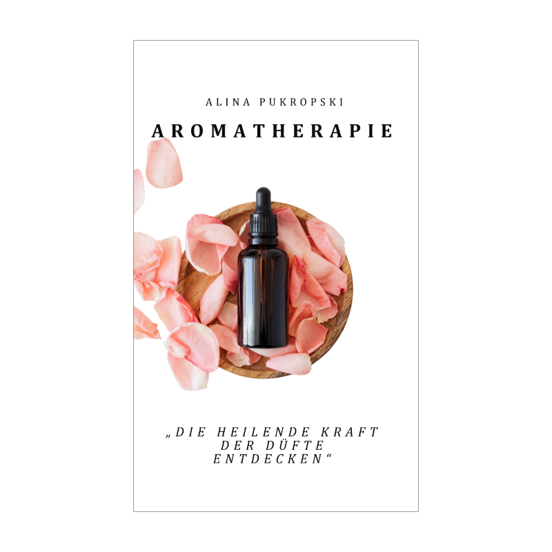 Aromatherapie die heilende Kraft der Düfte entdecken