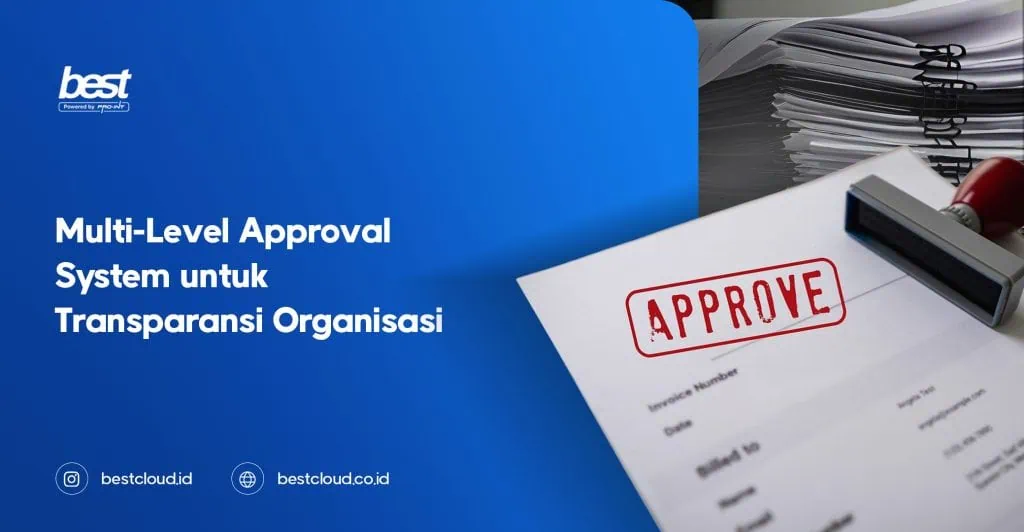 Bagaimana Multi-Level Approval System Meningkatkan Transparansi