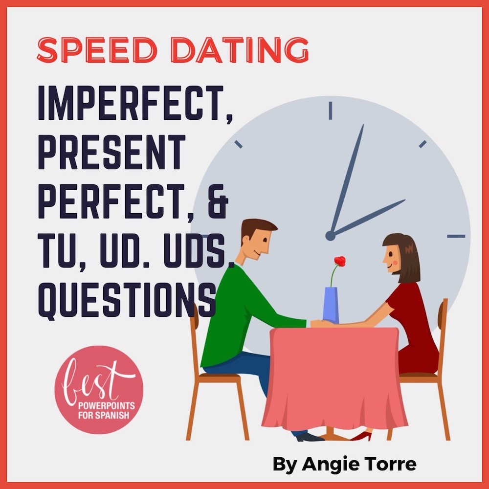 How to Motivate Unmotivated Learners: Spanish Speed Dating for the Imperfect Tense, Preesent Perfect, and Tú, usted, ustedes