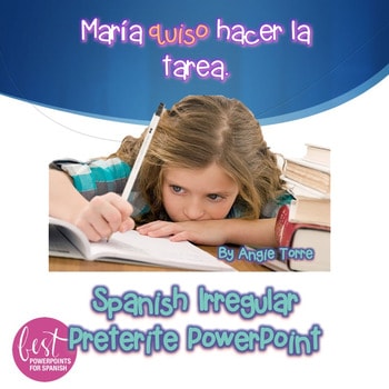 Spanish Irregular Preterite PowerPoint María quiso hacer la tarea