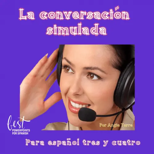 La conversación simulada for Spanish Three and Four
