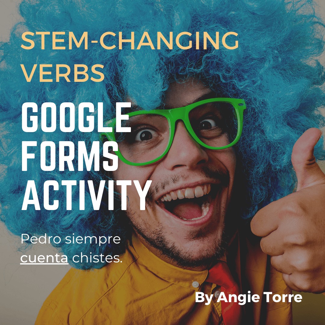 Spanish Stem-changing Verbs Google Forms Activity