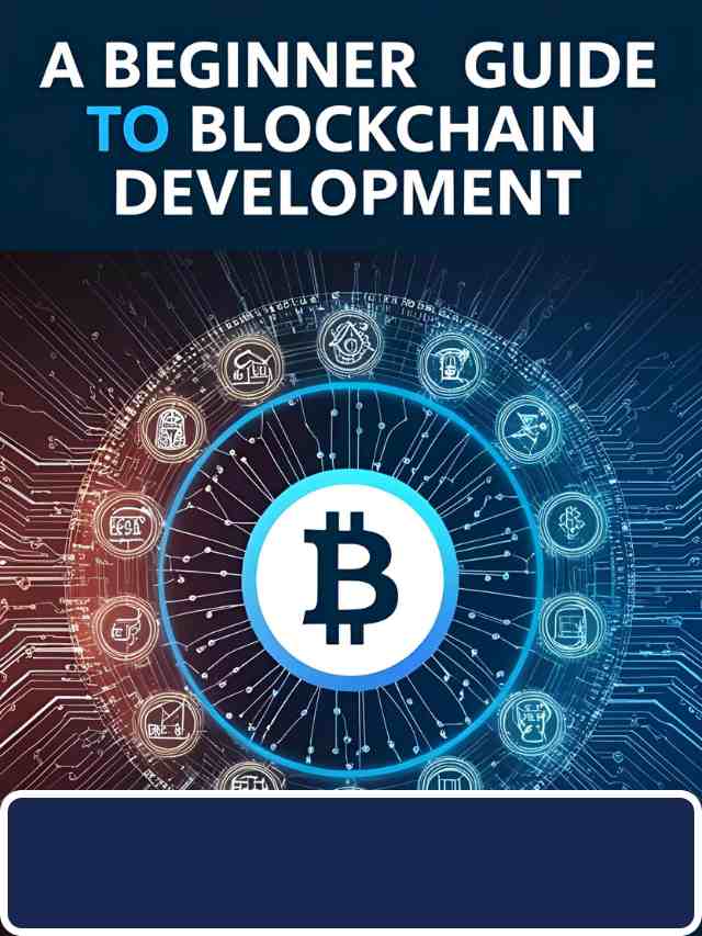 A Beginner’s Guide to Blockchain Development