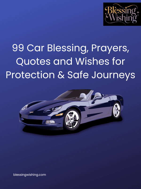 99 Car Blessing, Prayers, Quotes and Wishes for Protection & Safe Journeys