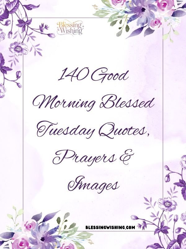 140 Good Morning Blessed Tuesday Quotes, Prayers & Images