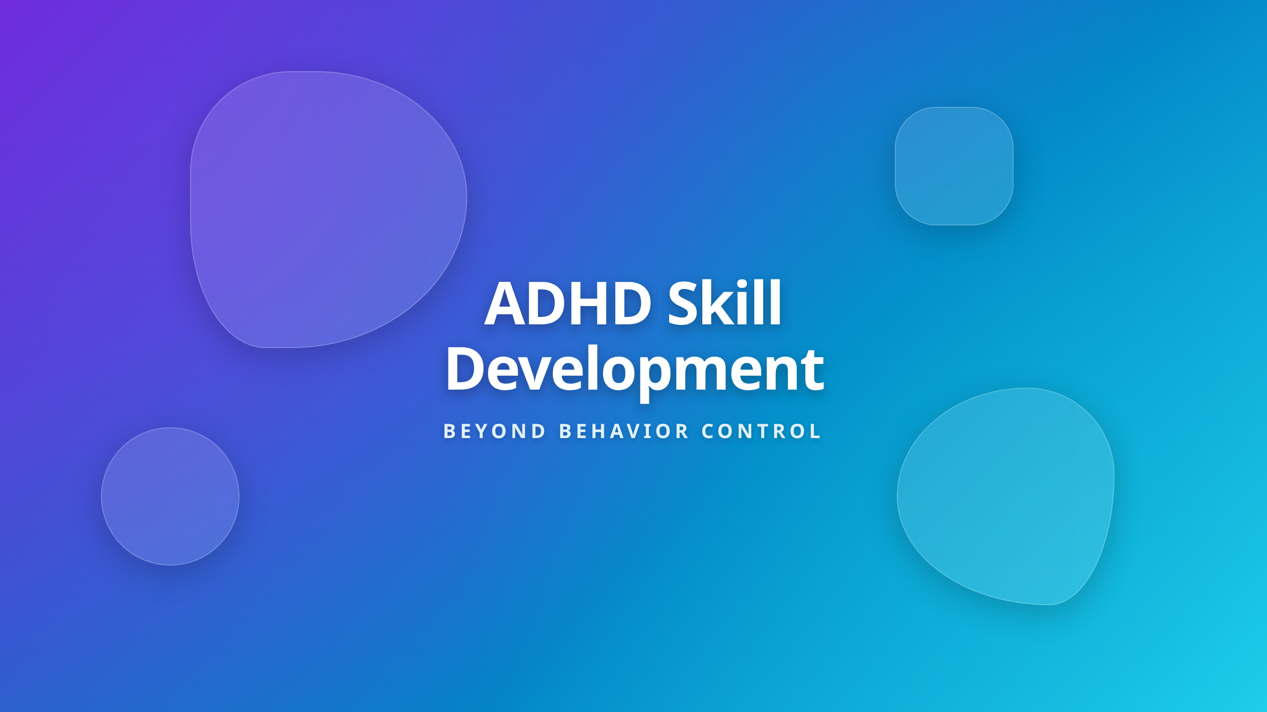 ADHD behavior management strategies shifting from control to skill development