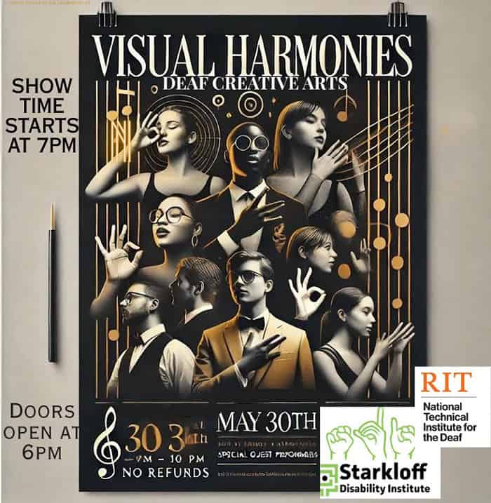 Poster for Visual Harmonies: Deaf Creative Arts featuring diverse individuals using sign language, event details (May 30th, 7–10 PM), and logos for RIT and Starkloff Disability Institute. Doors open at 6 PM.
