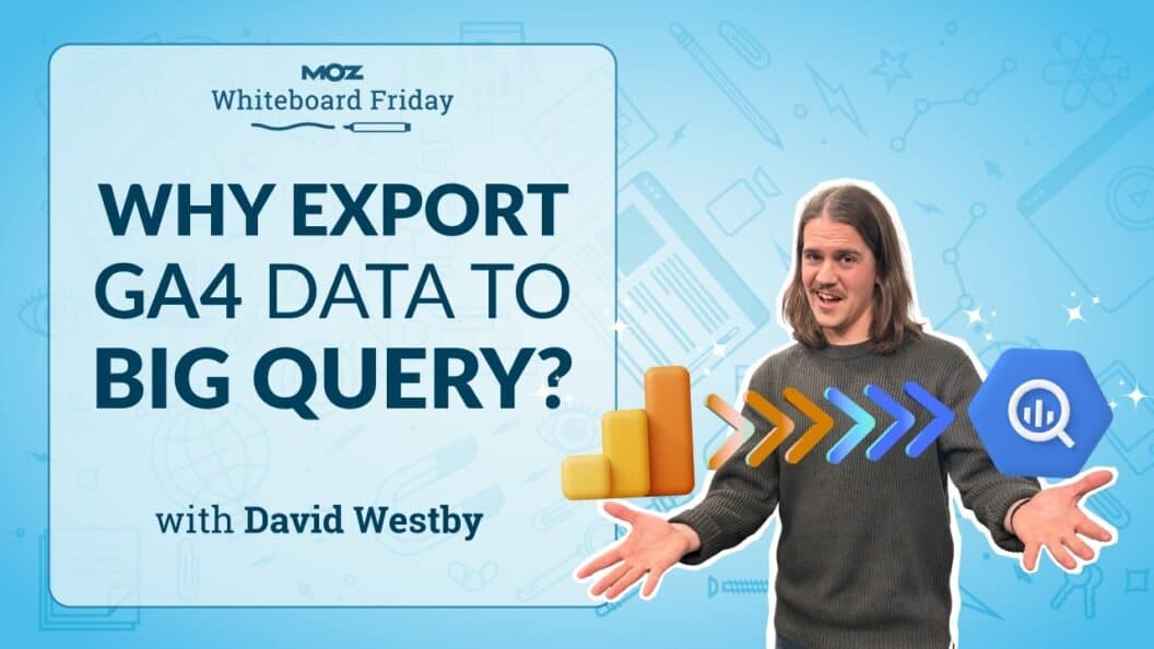 Unlocking the Power of GA4 Data in BigQuery, Discover Insights with Dave Westby