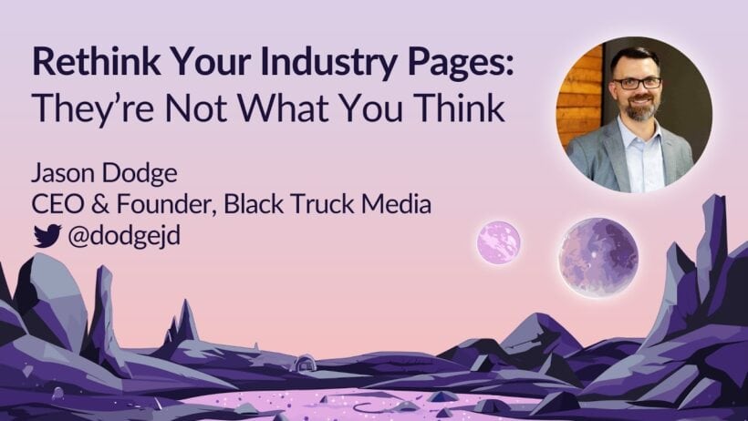 Transform Your Perspective on Industry Pages, Insights from Jason Dodge at MozCon 2023