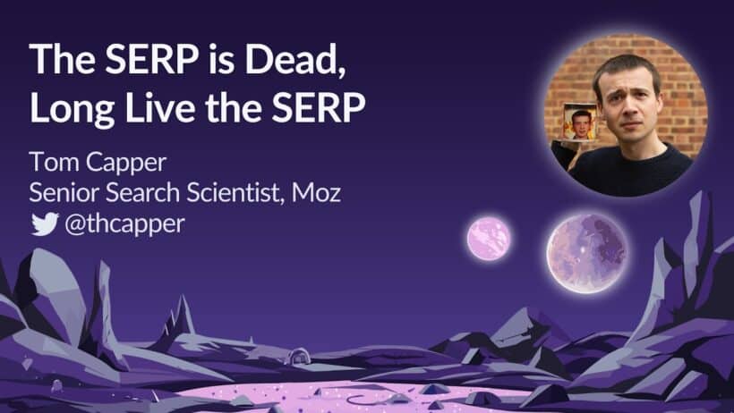 The End of the SERP Era, Embrace the Future of Search with Tom Capper at MozCon 2023