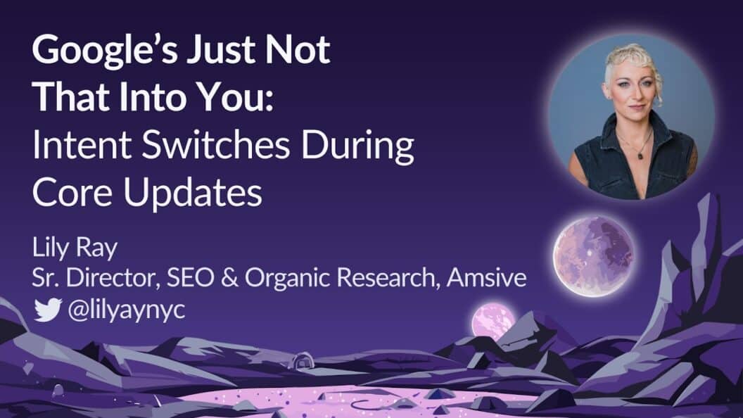 Google's Dismissive Shift, Understanding Intent Changes Through Core Updates at MozCon 2023