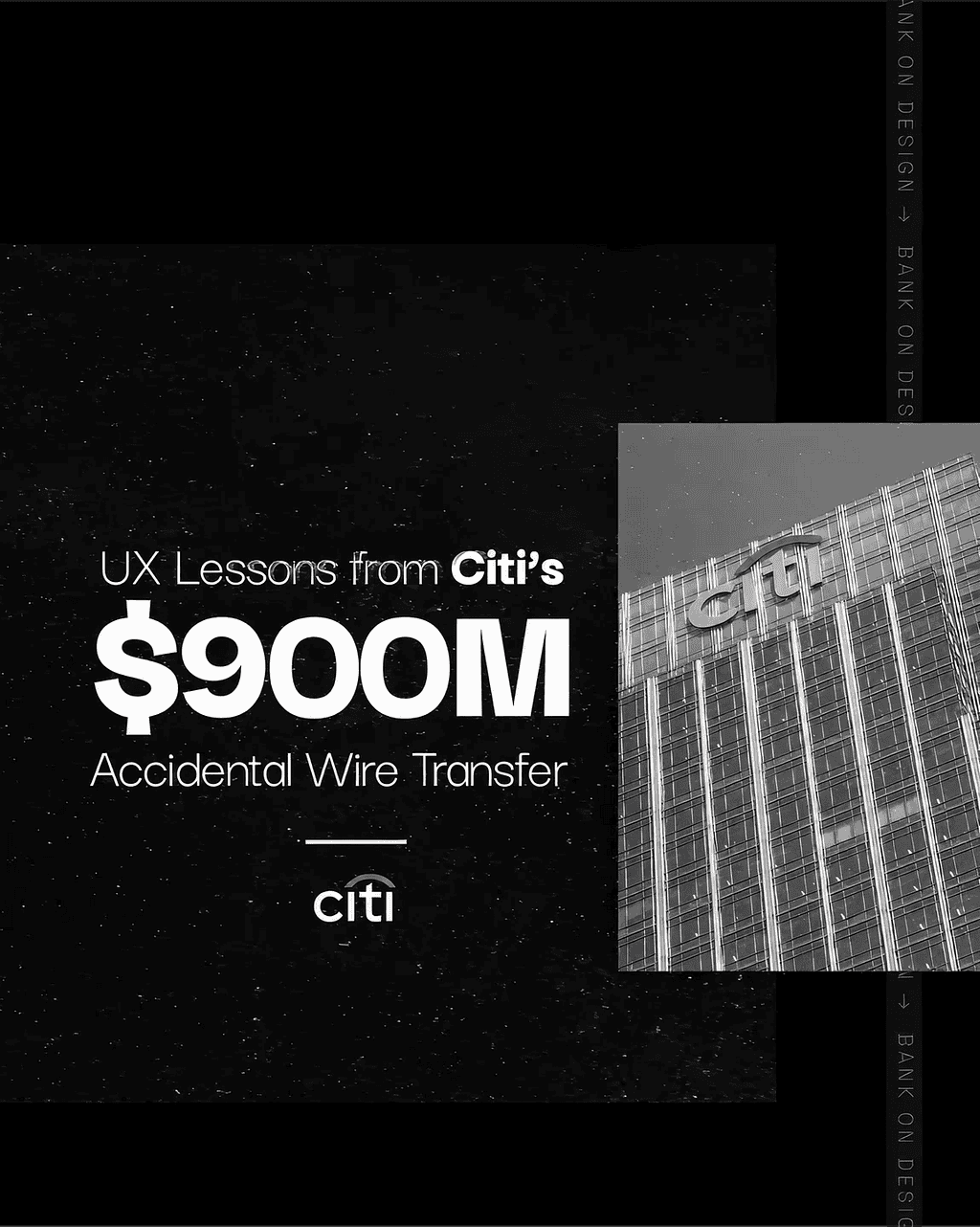 Citibank’s $500M UX Blunder, Hard Lessons in Interaction Design for Product Teams