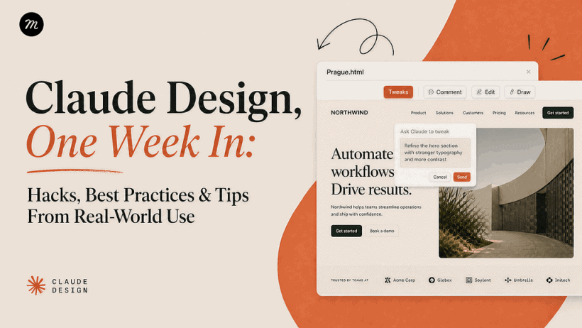 One Week with Claude Design, Field-Tested Hacks, Actionable Best Practices, What Actually Works