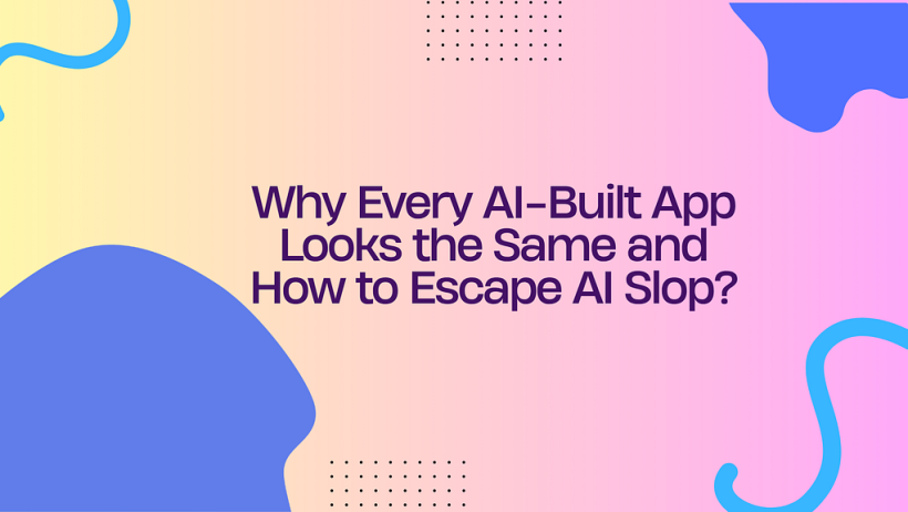 Why AI-Built Apps All Look Alike, and How to Make Yours Stand Out