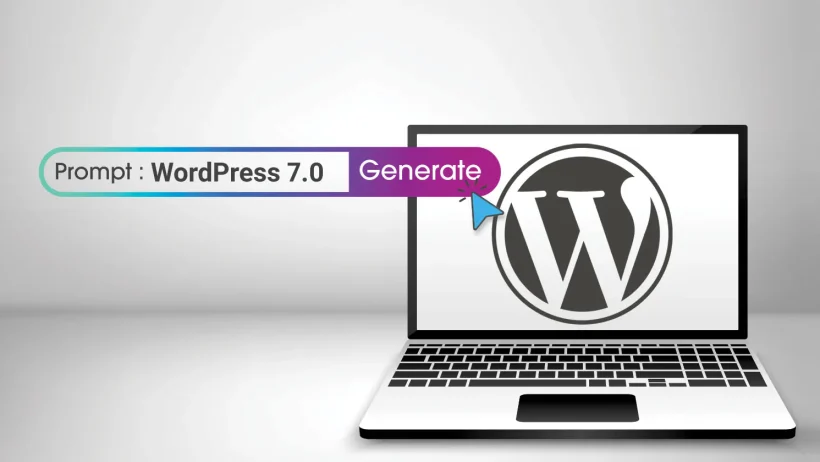 WordPress 7.0 Adds Native AI, Edit, Generate and Optimize Sites Faster