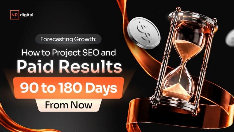 Anticipating Success, Strategies for Projecting SEO and Paid Results in 90 to 180 Days