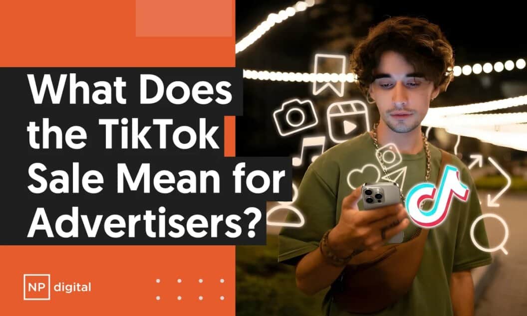 TikTok Sale Update, What Advertisers Must Change Today to Protect ROI