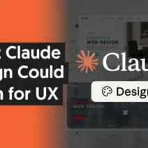 Claude-First Design and UX, How to Rethink Interfaces for Smarter Interactions