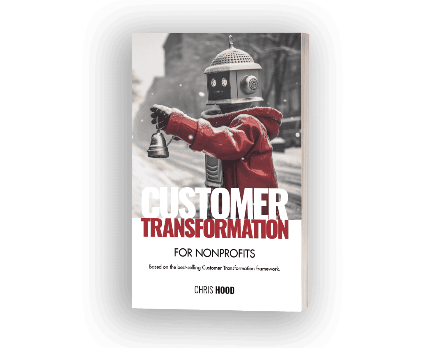 Innovative robot with a bell helmet in a snowy city street promotes Chris Hood's Customer Transformation book for nonprofits.