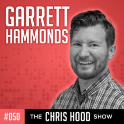 The Chris Hood Show Episode 50 with Garrett Hammonds