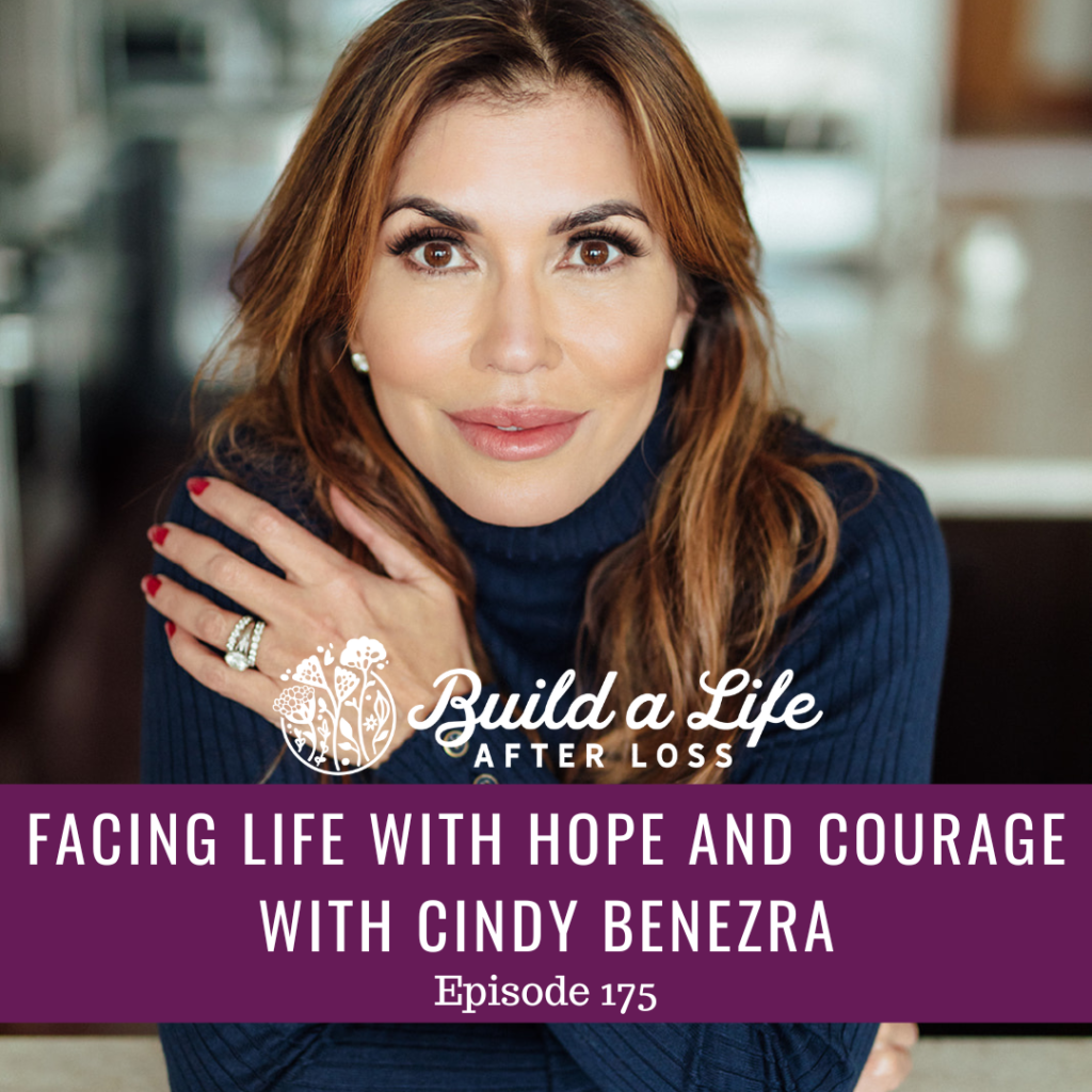 Ep 175 facing life with hope and courage with cindy benezra