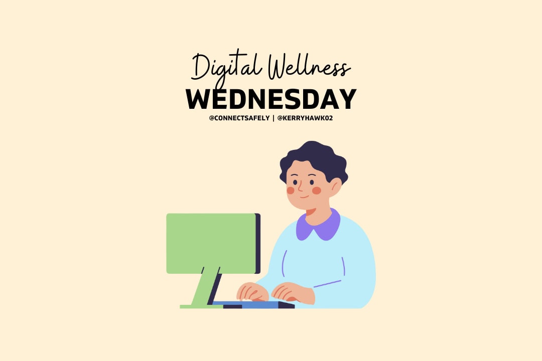 Cartoon man sitting at computer. The words "Digital Wellness Wednesday," @ConnectSafely and @kerryhawk02 are at the top.