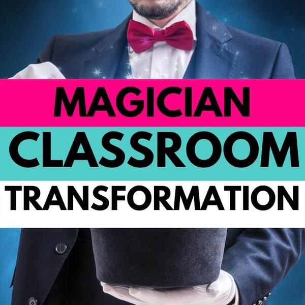 magician classroom transformation