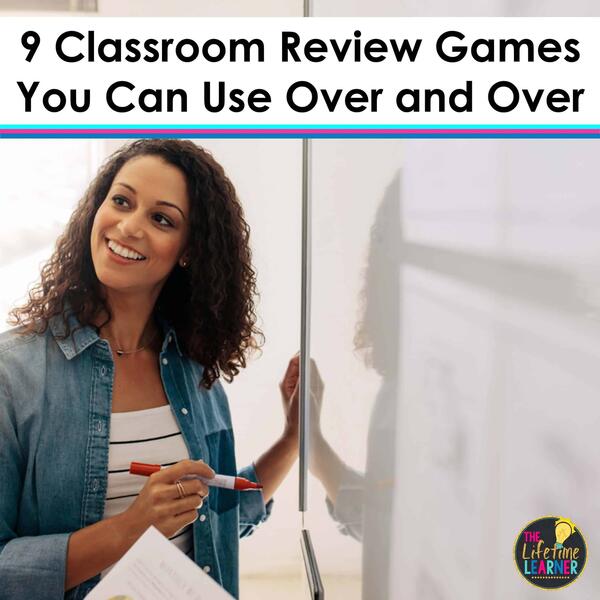 teacher at whiteboard with words on top saying 9 Classroom Review Games You Can Use Over and Over