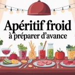recette apéritif froid à préparer d'avance table buffet convivial