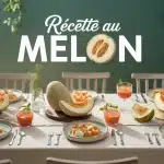recette melon plats été sur table blanche