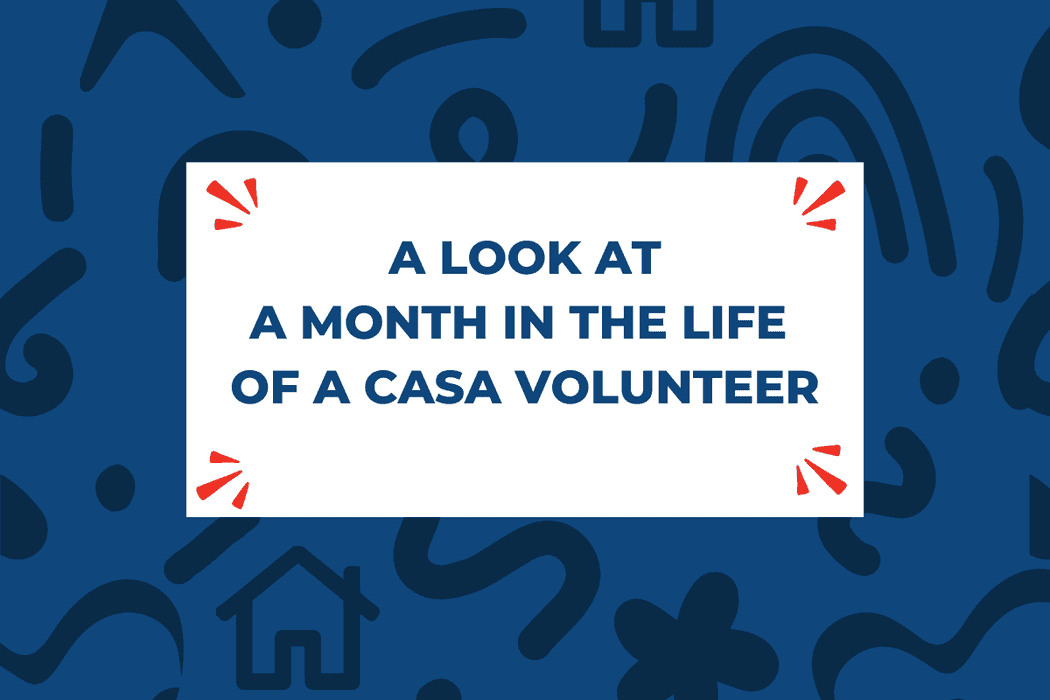 A Look at a Month in the Life of a CASA Volunteer