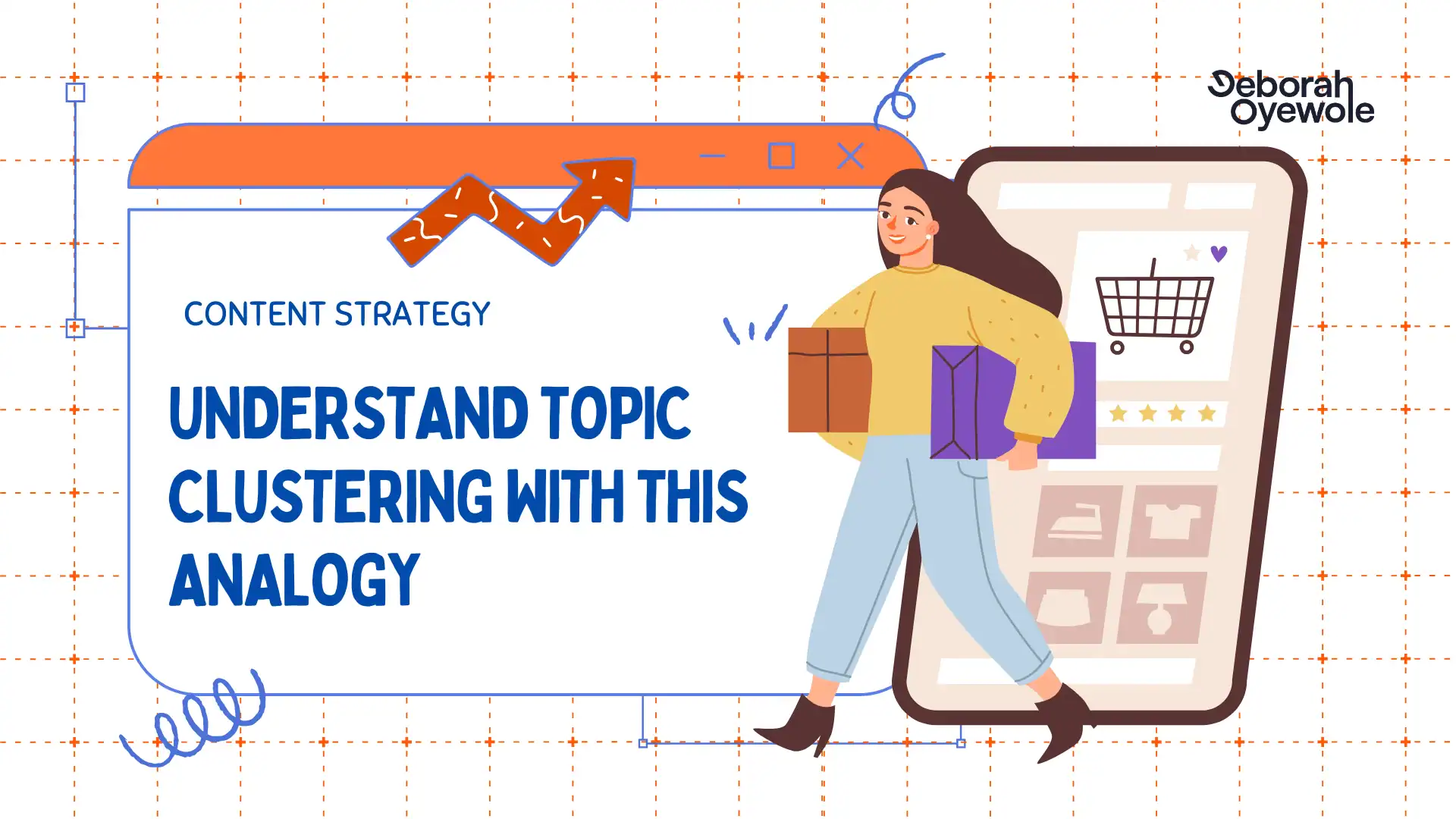 An illustrated banner showing a cheerful woman holding shopping bags stepping out of a large smartphone screen with a shopping cart and category icons. On the left, a stylized browser window displays the text: "Content Strategy – Understand Topic Clustering With This Analogy." The background features a grid pattern and the branding “Deborah Oyewole” in the top right corner. The overall design visually connects e-commerce organization with content strategy.