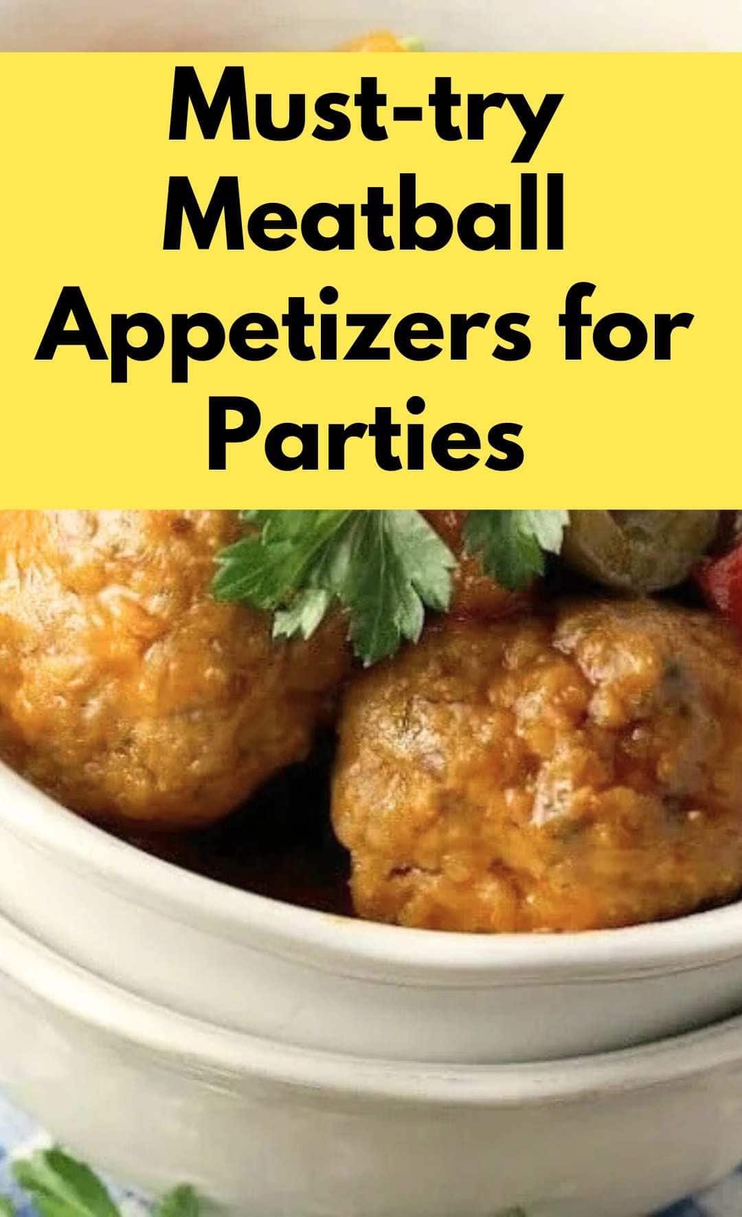 Must-try meatball appetizers for parties — delicious and easy to pin.