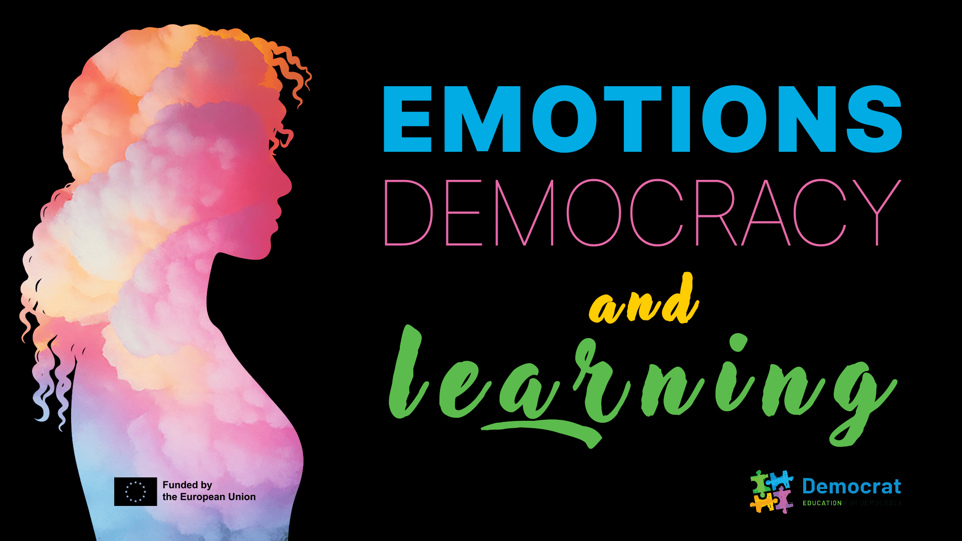 Silhouette of a young woman filled with colourful clouds symbolising emotions, next to the words “Emotions, Democracy and Learning” on a black background.