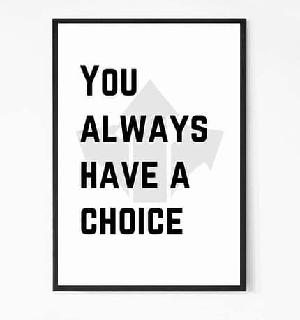 You Always Have A Choice Quote Wall Art