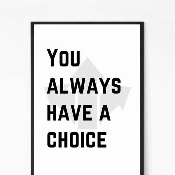 You Always Have A Choice Quote Wall Art