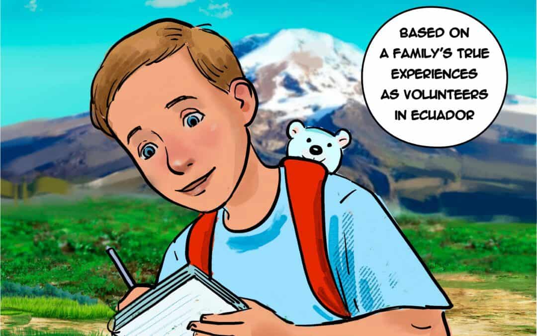 Adventure in Ecuador book cover, young volunteer with notebook and backpack, Ecuadorian landscapes with volcano and mountains, family-inspired volunteer story, educational and travel-themed illustration.