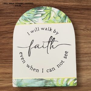 I Will Walk Ceramic Hanging
