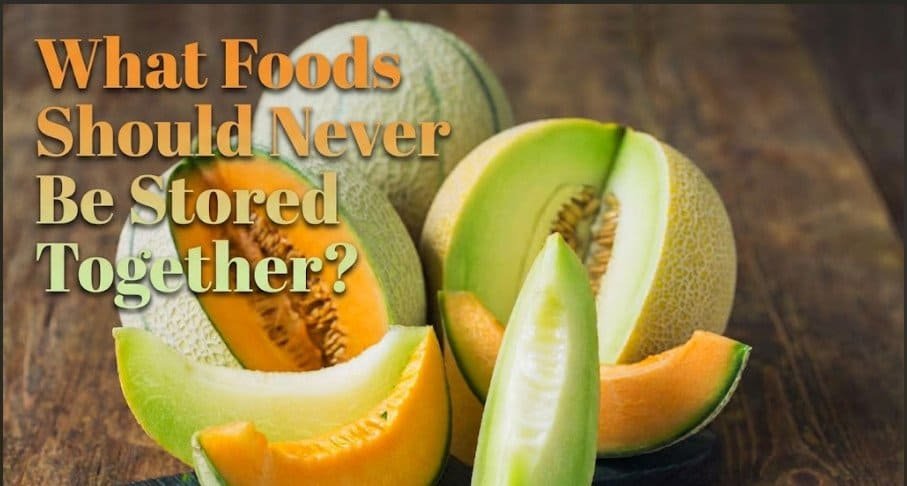 What Foods Should Never Be Stored Together?