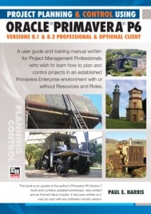 Project Planning and Control Using Oracle Primavera P6 - Versions 8.1 & 8.2 Professional Client & Optional Client